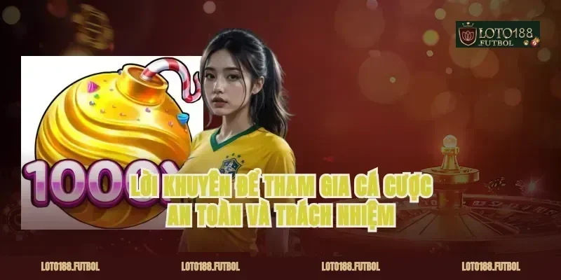 Lời khuyên để tham gia cá cược an toàn và trách nhiệm